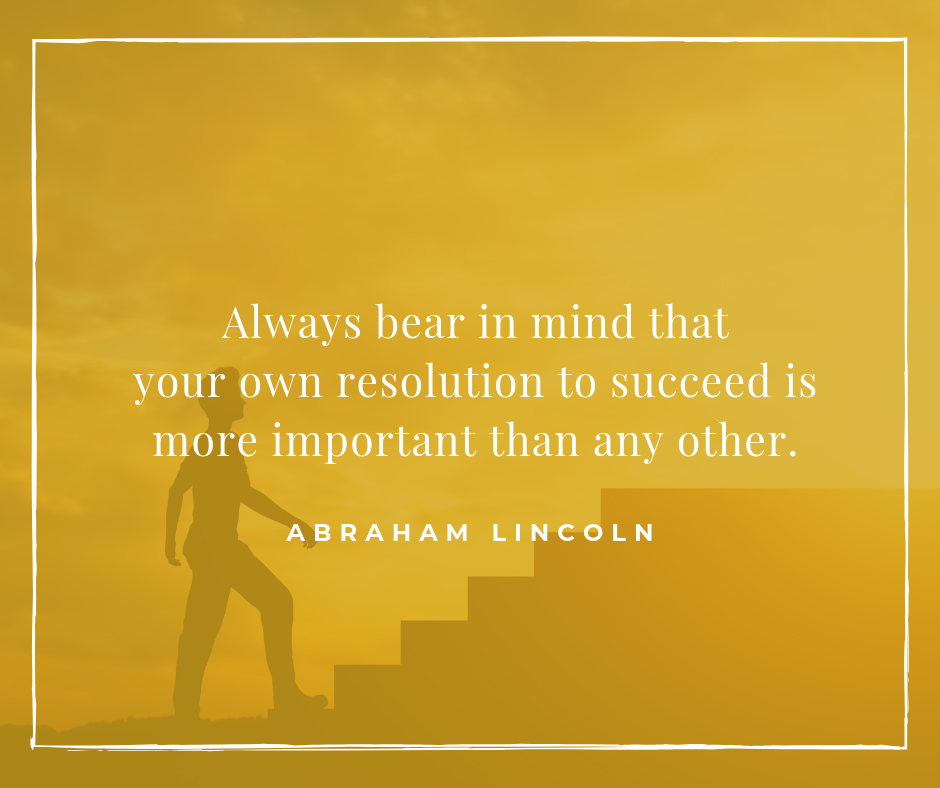 Your own resolution to succeed is more important than any other - Assured